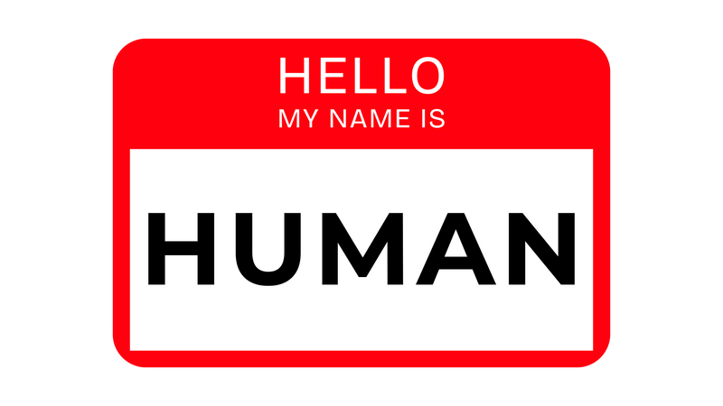 "Hello, My Name Is HUMAN"